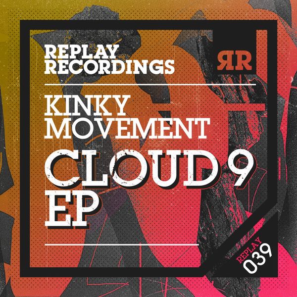 Kinky Movement - Cloud 9 / Replay Recordings