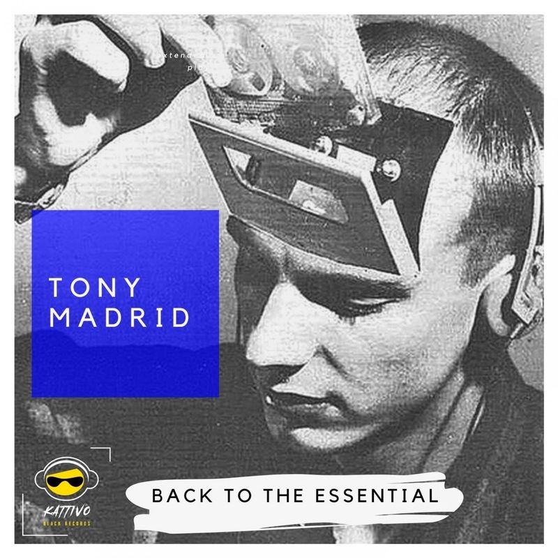 Tony Madrid - Back To The Essential / Kattivo Black Records
