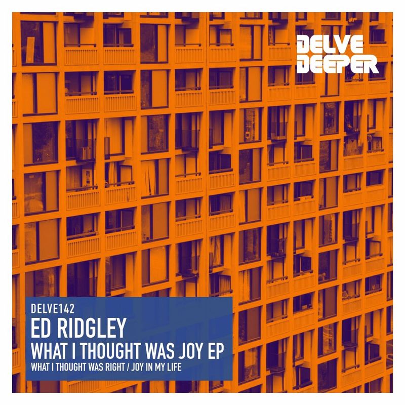 Ed Ridgley - What I Thought Was Joy / Delve Deeper Recordings