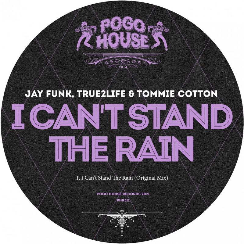 Jay Funk, True2Life, Tommie Cotton - I Can't Stand The Rain / Pogo House Records