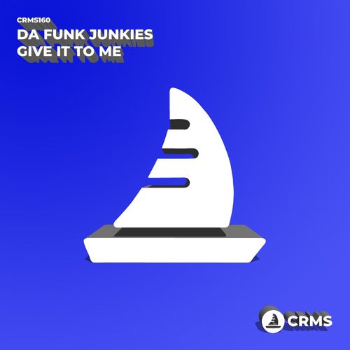 Da Funk Junkies - Give It To Me / CRMS Records