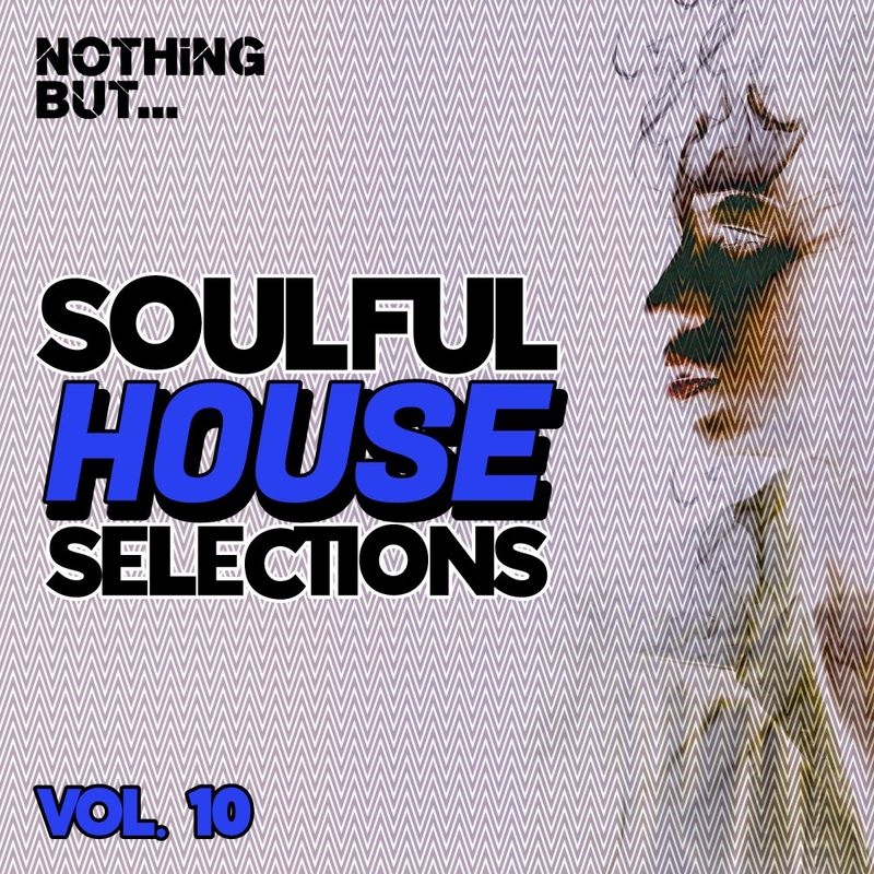VA - Nothing But... Soulful House Selections, Vol. 10 / Nothing But