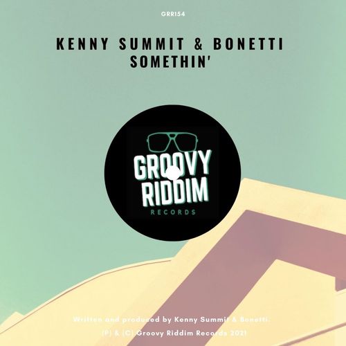Kenny Summit & Bonetti - Somethin' / Groovy Riddim Records