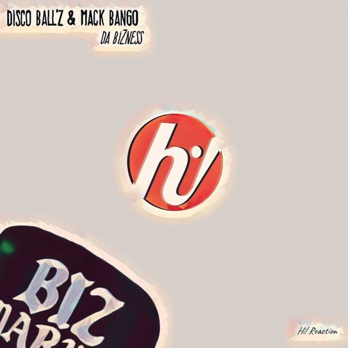 Disco Ball'z & Mack Bango - Da Bizness / Hi! Reaction