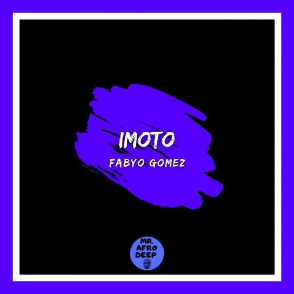 FabYo Gomez - Imoto / Mr. Afro Deep