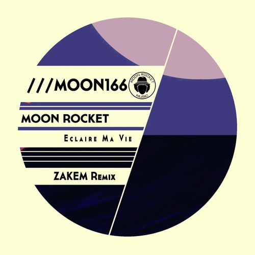 Moon Rocket - Eclaire Ma Vie (Zakem Remix) / Moon Rocket Music