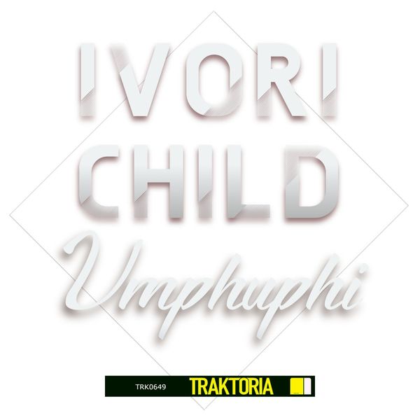 Ivory Child - Umphuphi / Traktoria