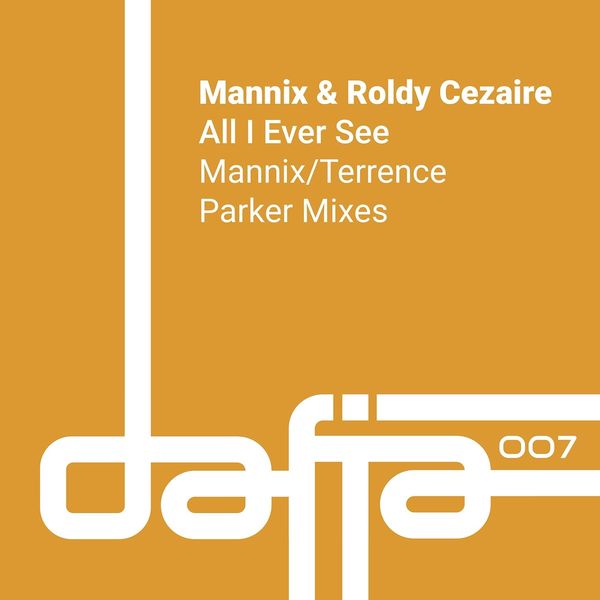Mannix & Roldy Cezaire - All I Ever See / Dafia Records