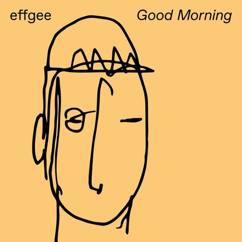 Effgee - Good Morning / fellice
