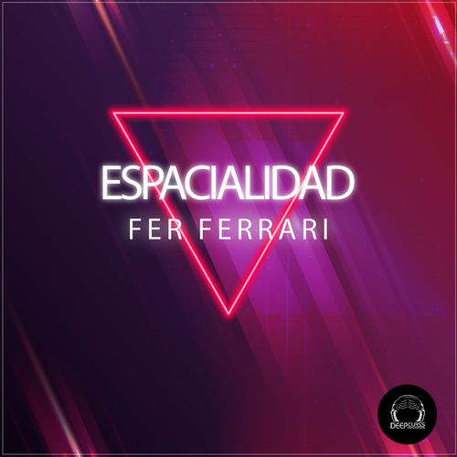Fer Ferrari - Espacialidad / DeepClass Records