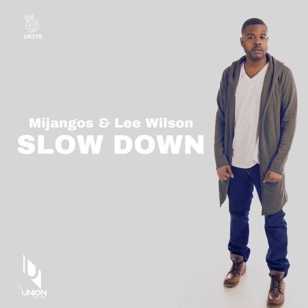 Mijangos & Lee Wilson - Slow Down / Union Records