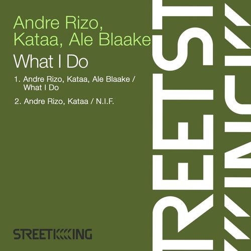 Andre Rizo, Kataa & Ale Blaake - What I Do / Street King