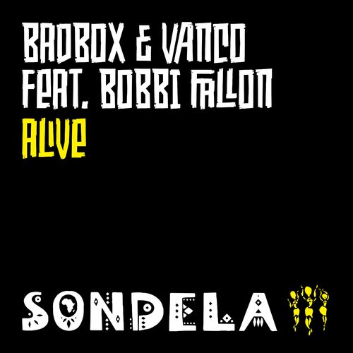 Badbox, Vanco - Alive (feat. Bobbi Fallon) / Sondela Recordings
