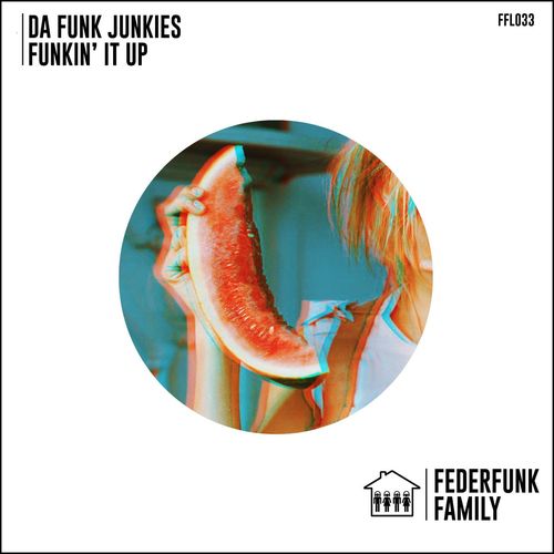 Da Funk Junkies - Funkin’ It Up / FederFunk Family