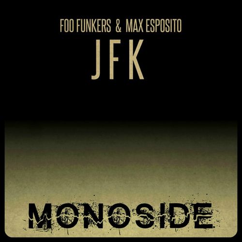 Foo Funkers & Max Esposito - J F K / MONOSIDE