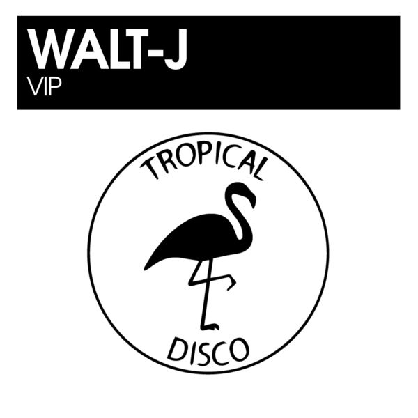 Walt-J - VIP / Tropical Disco Records