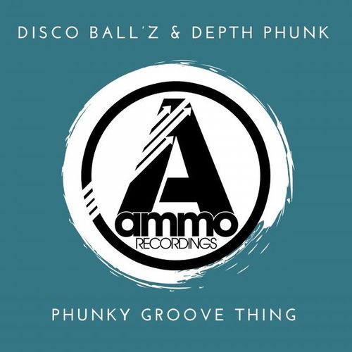 Disco Ball'z & Depth Phunk - Phunky Groove Thing / Ammo Recordings