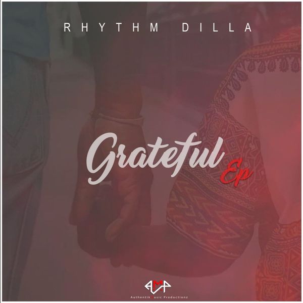 Rhythm Dilla - Grateful EP / Authentik Music Productionz