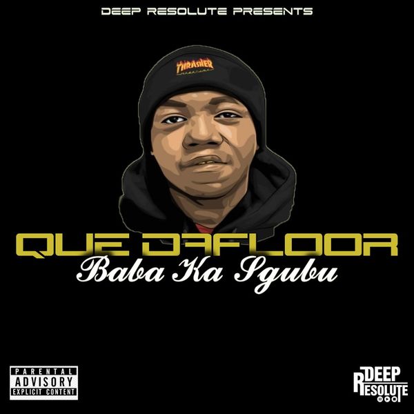 Que Dafloor - Baba Ka Sgubu / Deep Resolute (PTY) LTD