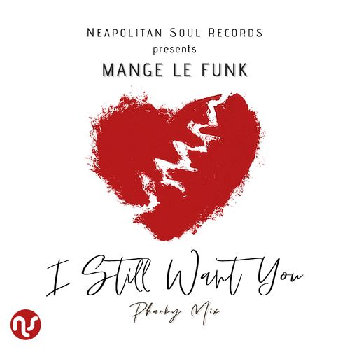 Mange Le Funk - I Still Want You / Neapolitan Soul Records