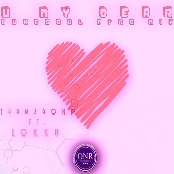 ThamzaONR - U My Dear ft. Lokka (Dukesoul Afro Mix) / Organized Noize Recordingz