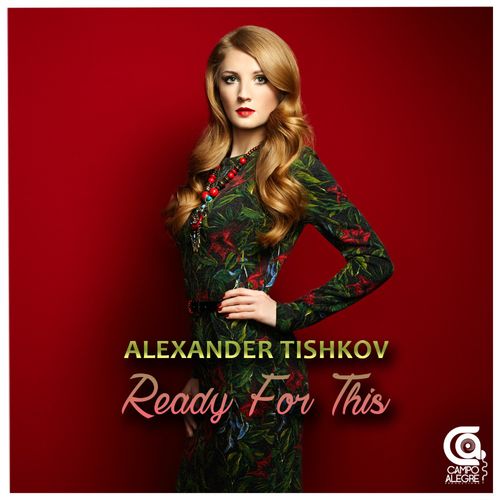 Alexander Tishkov - Ready For This / Campo Alegre Productions