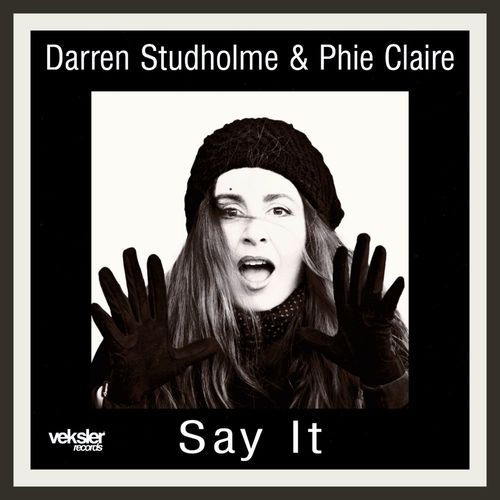Darren Studholme & Phie Claire - Say It / Veksler Records
