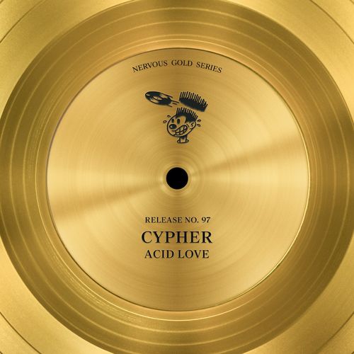 Cypher - Acid Love / Nervous Records