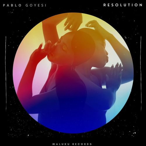 Pablo Goyesi - Resolution / Maluku Records