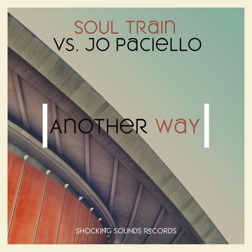 SOUL TRAIN VS Jo Paciello - Another Way / Shocking Sounds Records
