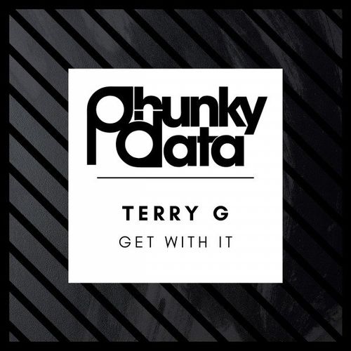 TERRY G - Get with It / Phunky Data