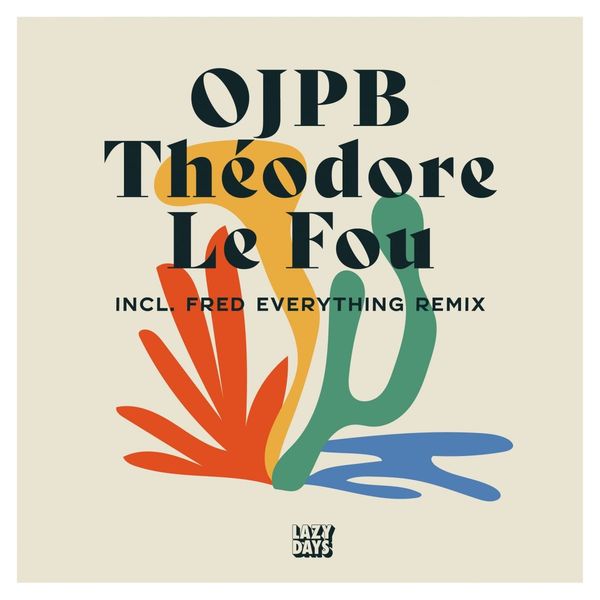 OJPB - Théodore Le Fou / Lazy Days Recordings