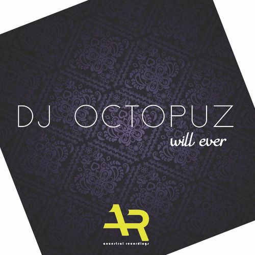 DJ Octopuz - Will Ever / Ancestral Recordings