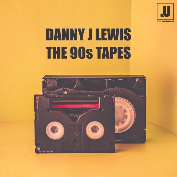 Danny J Lewis - The 90s Tapes (2021 Remastered version) / Just Underground Recordings
