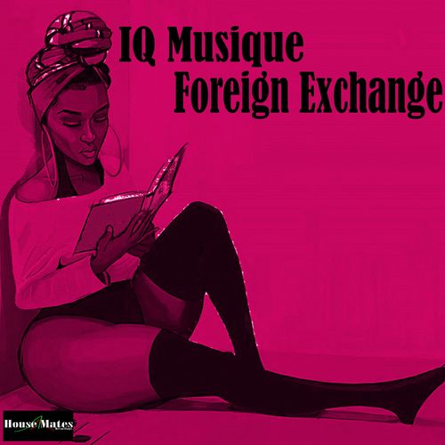 IQ Musique - Foreign Exchange / House Mates Recordings