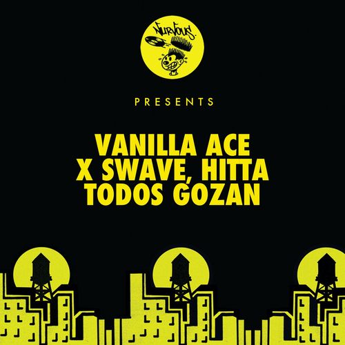 Vanilla Ace, Swave, HITTA - Todos Gozan / Nurvous Records