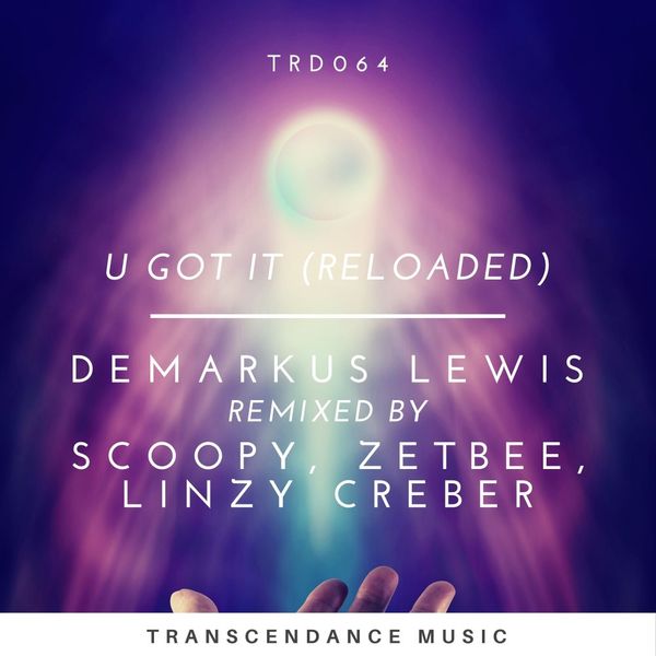 Demarkus Lewis - U Got It (Reloaded) / Transcendance Music