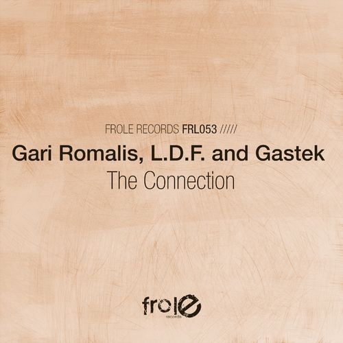 Gari Romalis, Gastek & L.D.F. - The Connection / Frole Records