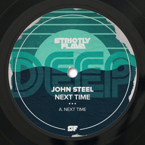 John Steel - Next Time / Strictly Flava Deep
