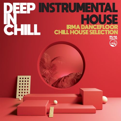 VA - Deep In Chill: Instrumental House / Irma Dancefloor