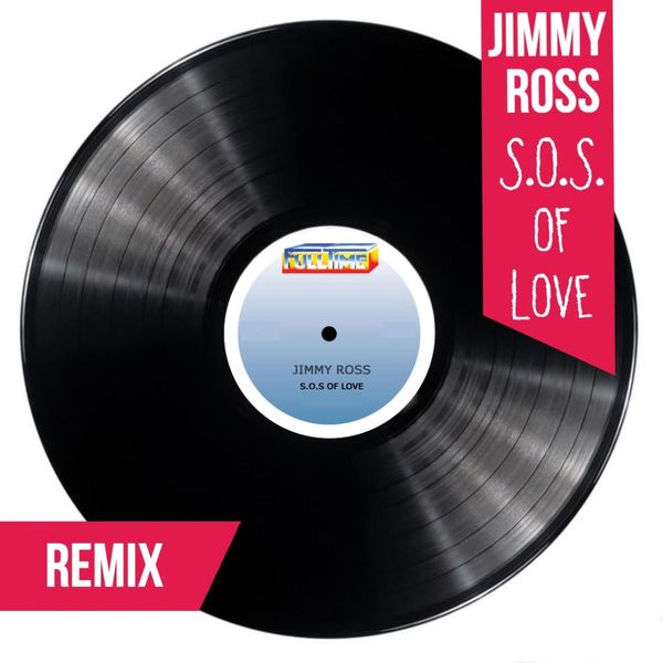 Jimmy Ross - S.O.S. Of Love (Remix) / Full Time Production