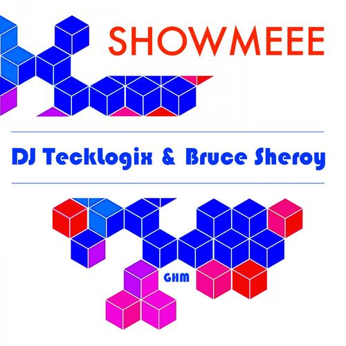 DJ TeckLogix & Bruce Sheroy - ShowMeee / Global House Movement Records