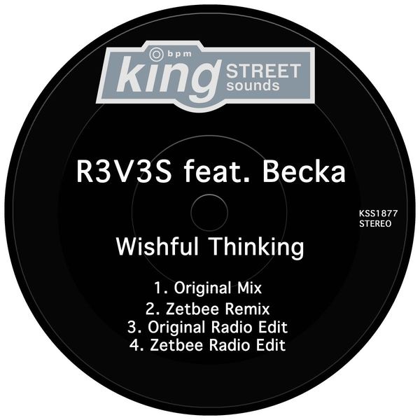 R3v3s ft Becka - Wishful Thinking / King Street Sounds
