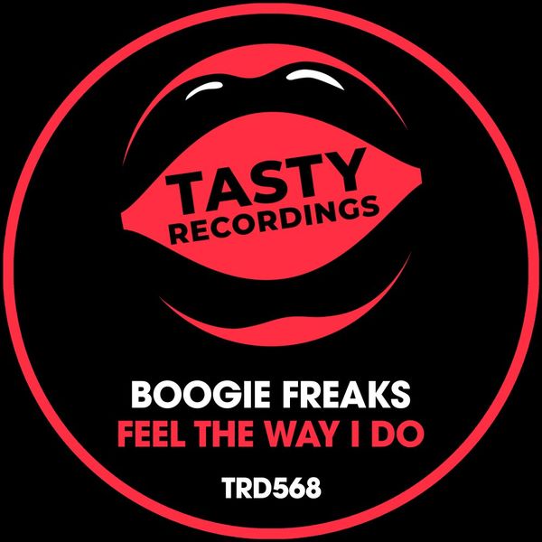 Boogie Freaks - Feel The Way I Do / Tasty Recordings