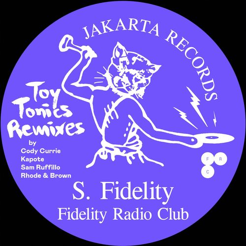 S. Fidelity - Fidelity Radio Club (Toy Tonics Remixes) / Jakarta