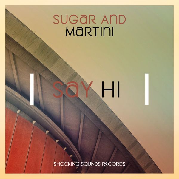 Sugar & Martini - Say Hi / Shocking Sounds Records