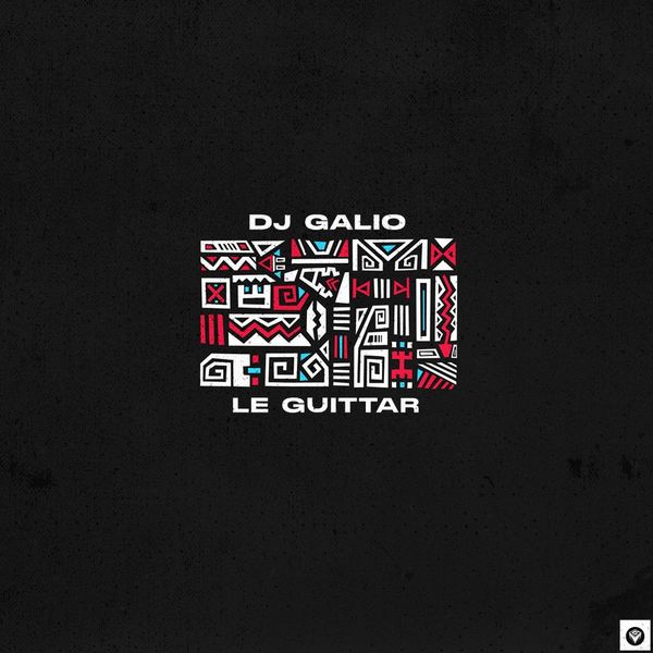 Dj Galio - Le Guittar / Guettoz Muzik