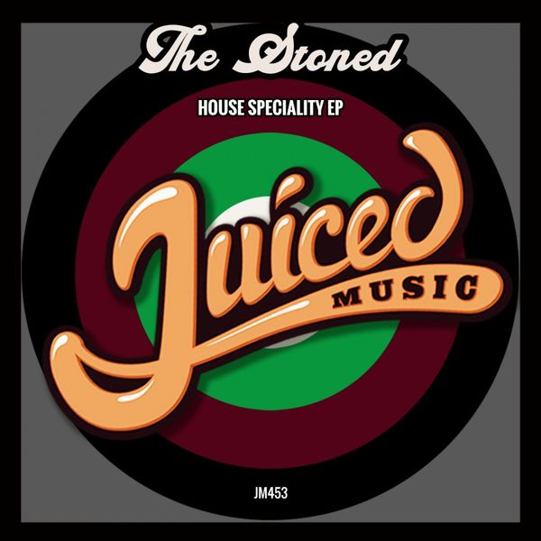 The Stoned - House Specialty EP / Juiced Music
