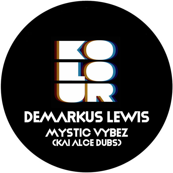 Demarkus Lewis - Mystic Vibes (Kai Alce Dubs) / Kolour Recordings