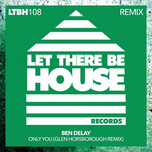 Ben Delay - Only You (Glen Horsborough Remix) / Let There Be House Records